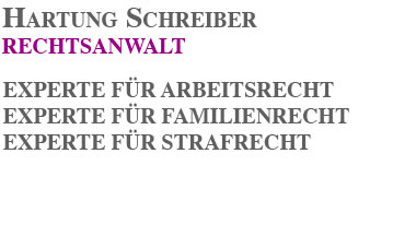 HARTUNG SCHREIBER RECHTSANWALT  FACHANWALT FÜR ARBEITSRECHT FACHANWALT FÜR FAMILIENRECHT  STRAFRECHT*